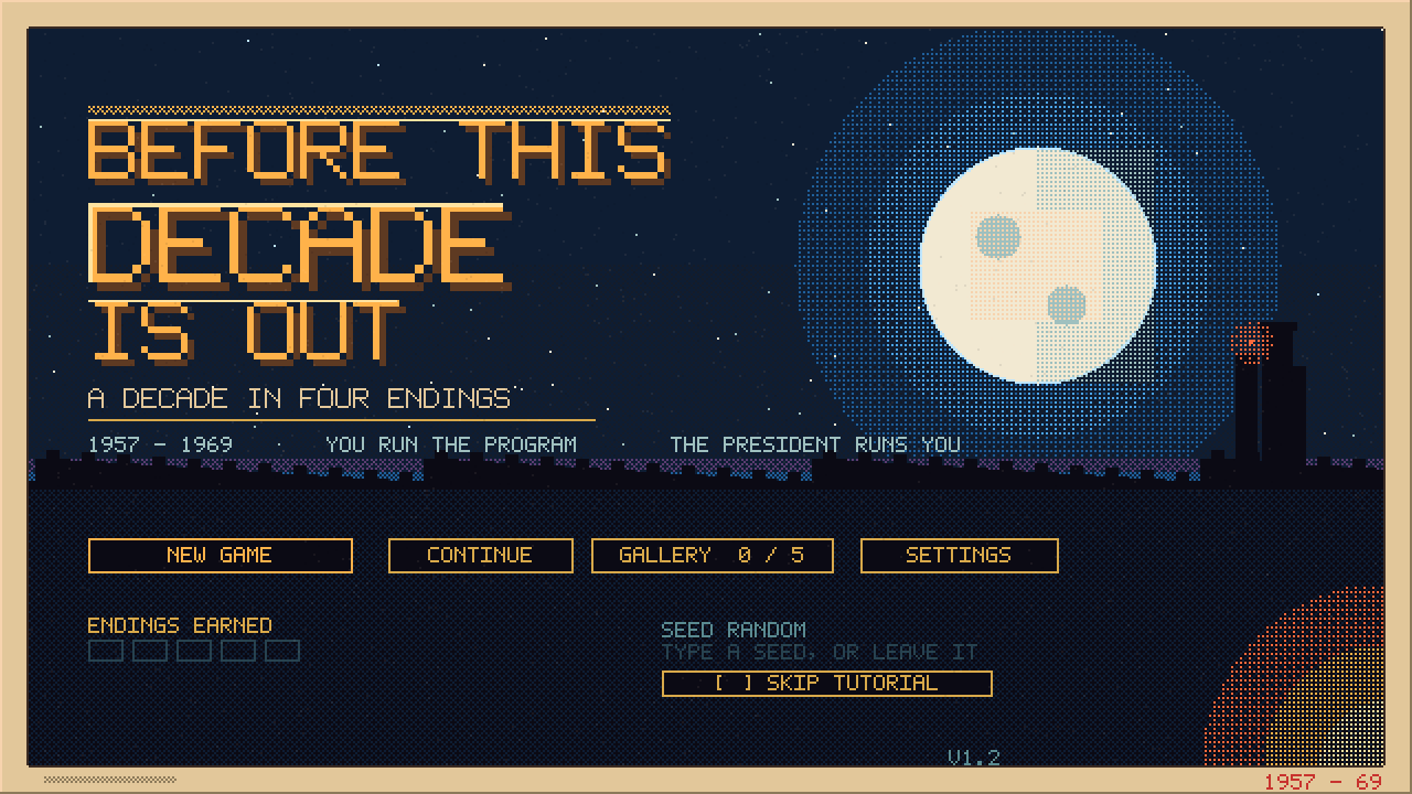Play. Title screen: Before This Decade Is Out, a decade in four endings. 1957 to 1969. You run the program. The President runs you. A full Moon over the launch pad at night.